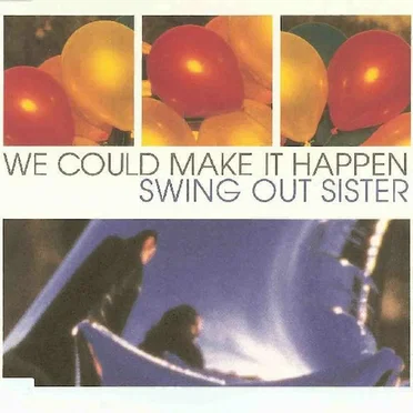 We Could Make It Happen by Swing Out Sister - album cover