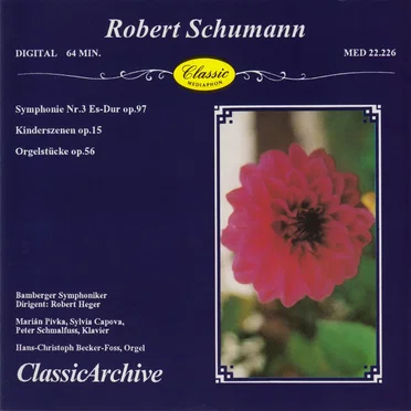 Symphonie Nr. 3 Es-dur, op. 97 / Kinderszenen, op. 15 / Orgelstücke, op. 56