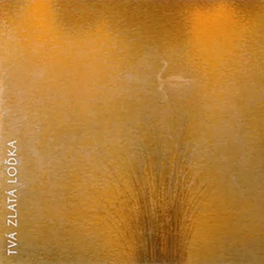 Tvá Zlatá Loďka by Irena a Vojtěch Havlovi - album cover