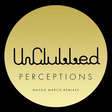 Unclubbed Perceptions (Nacho Marco Remixes)