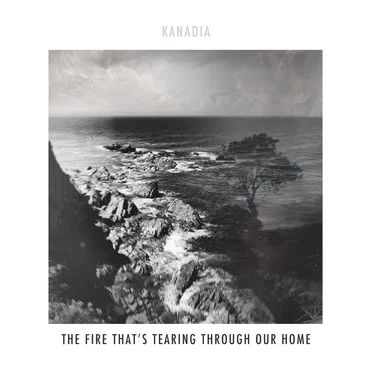The Fire That's Tearing Through Our Home by Kanadia - album cover