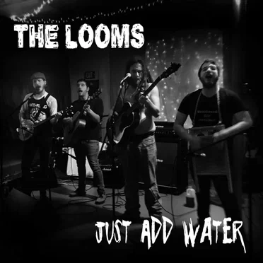 Just Add Water by The Looms - album cover
