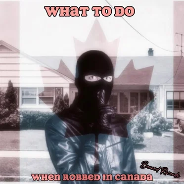 What to Do When Robbed in Canada