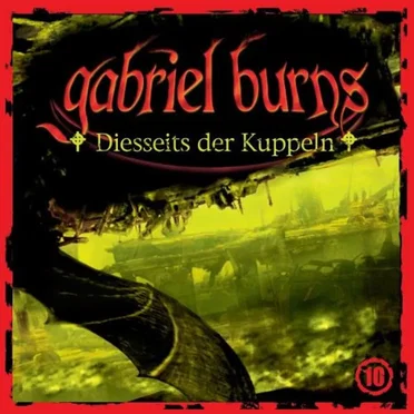 Gabriel Burns, Episode 10: Diesseits der Kuppeln by Gabriel Burns - album cover