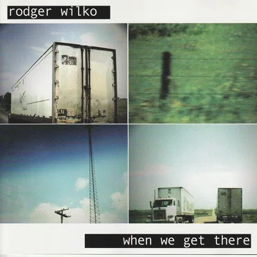When We Get There by Rodger Wilko - album cover