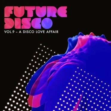Future Disco, Volume 9: A Disco Love Affair by Various Artists - album cover
