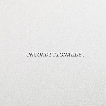 Unconditionally