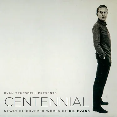 Centennial: Newly Discovered Works of Gil Evans
