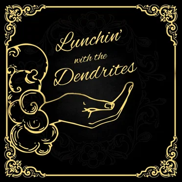 Lunchin' with the Dendrites