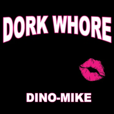 Dork Whore by Dino-Mike - album cover