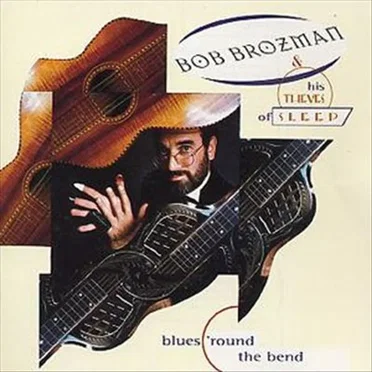 Blues 'Round the Bend by Bob Brozman and His Thieves of Sleep - album cover