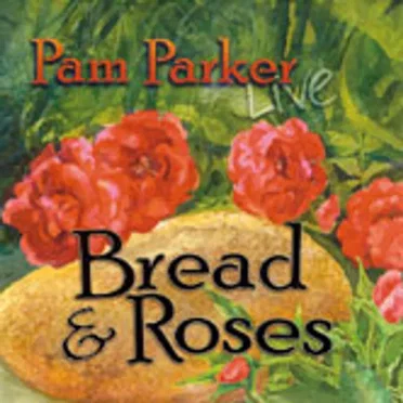 Bread & Roses by Pam Parker - album cover