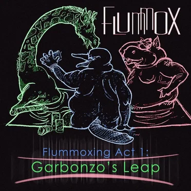 Flummoxing Act 1: Garbonzo’s Leap