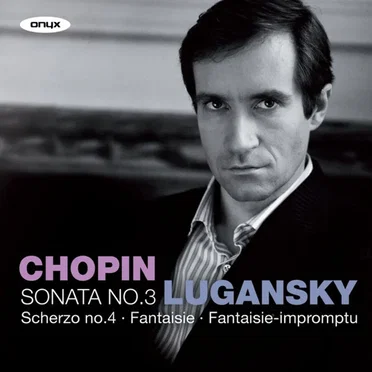 Sonata No. 3 / Scherzo No. 4 / Fantaisie / Fantaisie-impromptu