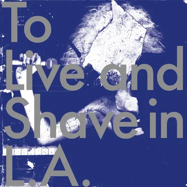 To Live and Shave in L.A.