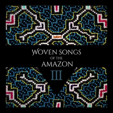 Woven Songs of the Amazon III by Various Artists - album cover
