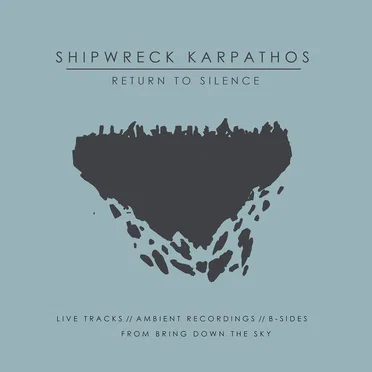 Return to Silence: Live Tracks, Ambient Recordings, and B-Sides From Bring Down the Sky