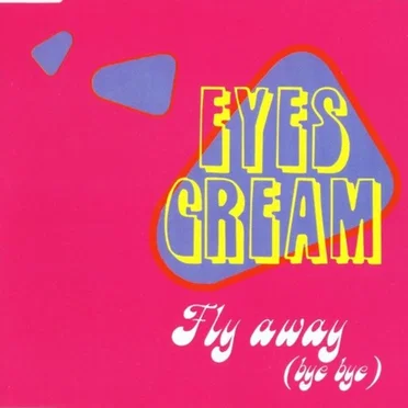 Fly Away (Bye Bye) by Eyes Cream - album cover