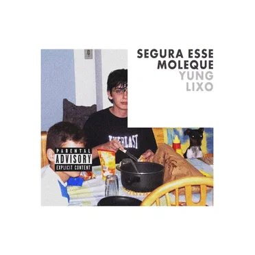 SEGURA ESSE MOLEQUE by YUNG LIXO - album cover