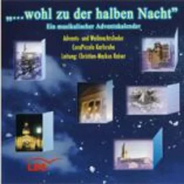 „…wohl zu der halben Nacht“: Ein musikalischer Adventskalender: Advents- und Weihnachtslieder by CoroPiccolo Karlsruhe - album cover