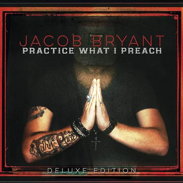 Practice What I Preach (Deluxe Edition)