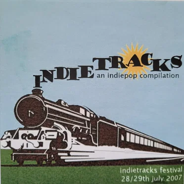 Indietracks 2007: An Indiepop Compilation by Various Artists - album cover