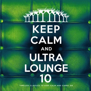 Keep Calm and Ultra Lounge 10 by Various Artists - album cover