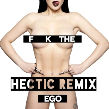 F**k the Ego (Hectic remix)