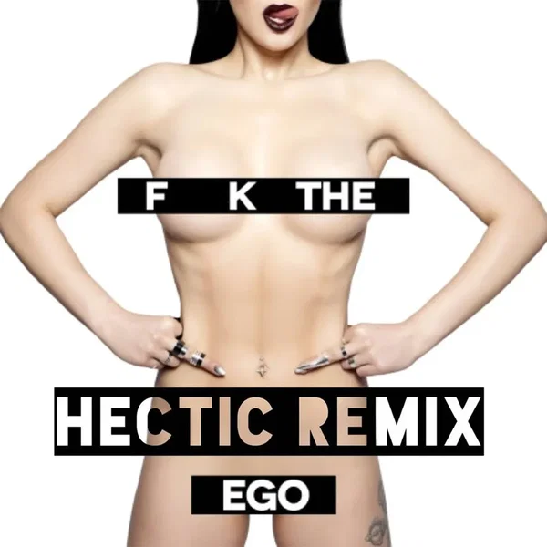 F**k the Ego (Hectic remix)