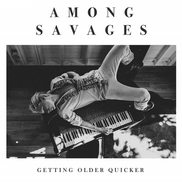 Getting Older Quicker by Among Savages - album cover