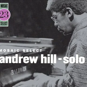 Mosaic Select - Andrew Hill - Solo