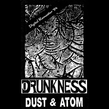 Dust & Atom by Drunkness - album cover