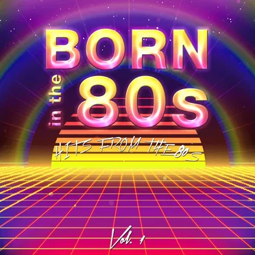 Born in the 80s: Hits from the 80s, Vol. 1 by Various Artists - album cover