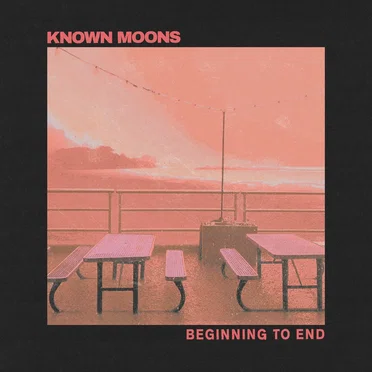 Beginning to End by Known Moons - album cover