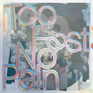 Too Fast No Pain