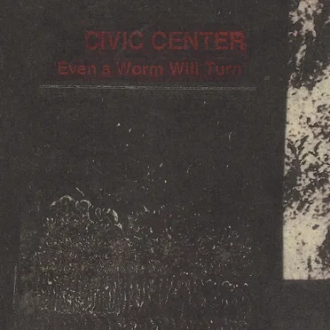 Even a Worm Will Turn by Civic Center - album cover