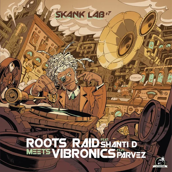 Skank Lab #7 - Roots Raid feat. Shanti D Meets Vibronics feat. Parvez
