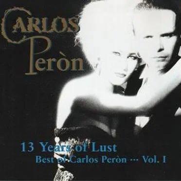 13 Years of Lust - Best of Carlos Peròn...