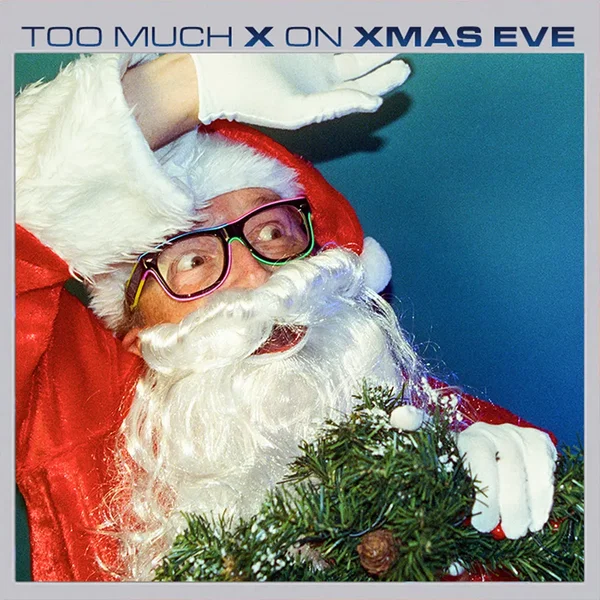 Too Much X on Xmas Eve