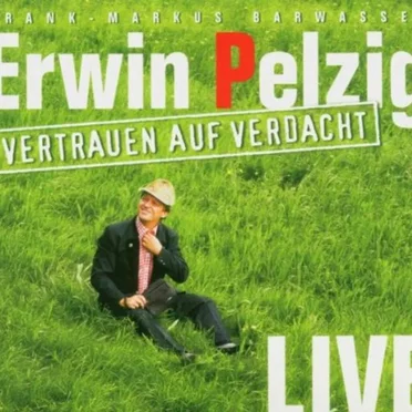 Erwin Pelzig: Vertrauen auf Verdacht: Live – die Dritte by Frank-Markus Barwasser - album cover