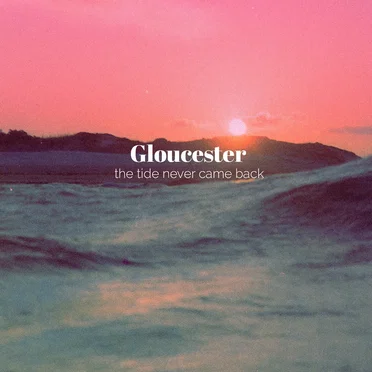 The Tide Never Came Back by Gloucester - album cover