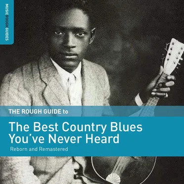 The Rough Guide to the Best Country Blues You’ve Never Heard by Various Artists - album cover