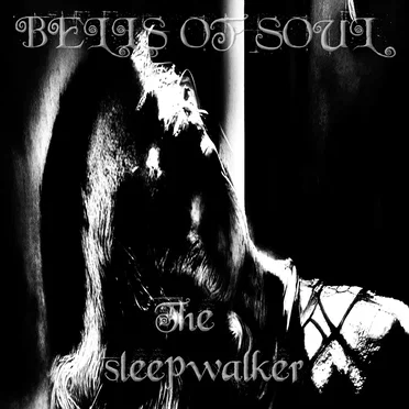 The Sleepwalker (remastered version) by Bells of Soul - album cover