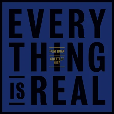Greatest Hits: Everything Is Real