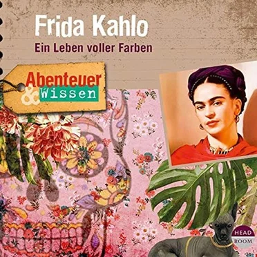 Abenteuer & Wissen, Frida Kahlo - Ein Leben voller Farbe by Berit Hempel - album cover
