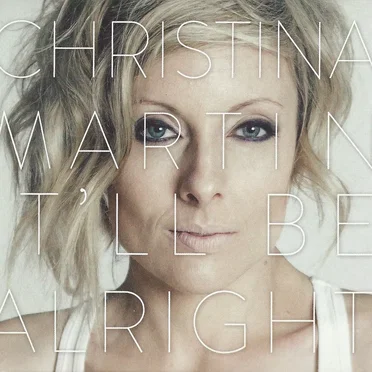 It'll Be Alright by Christina Martin - album cover