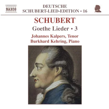 Schubert Lied Edition 16: Goethe Lieder, Volume 3