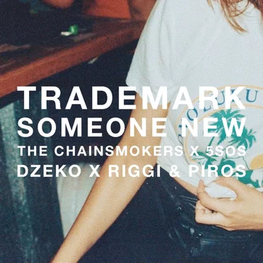 Someone New (The Chainsmokers X 5 Seconds of Summer X Dzeko X Riggi & Piros)