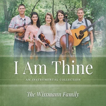 I Am Thine by The Wissmann Family - album cover