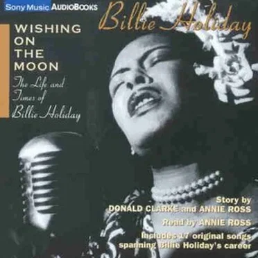 Wishing on the Moon: The Life and Times of Billie Holiday